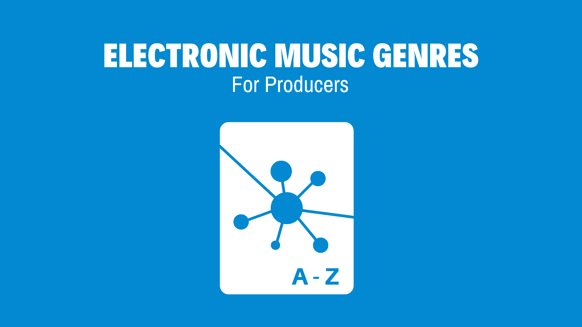 Electronic Music Genres An A Z Guide For Music Producers Edmprod