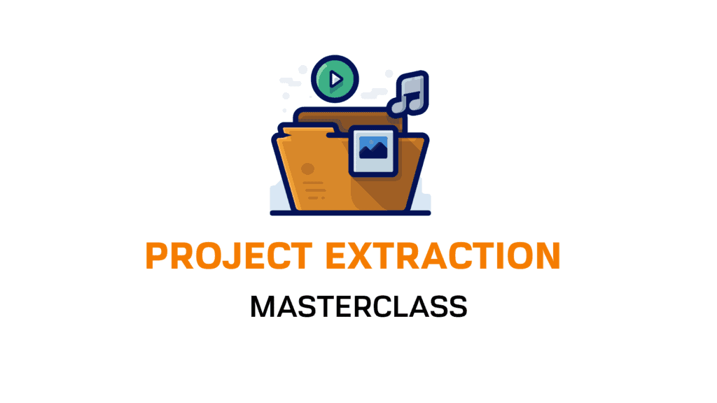 Project Extraction Masterclass
