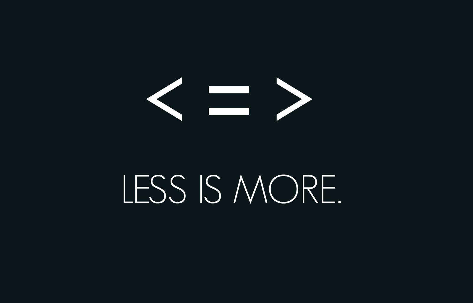 Sometimes, less is more...